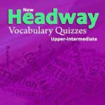 New Headway Vocabulary Quizzes – Upper-Intermediate
