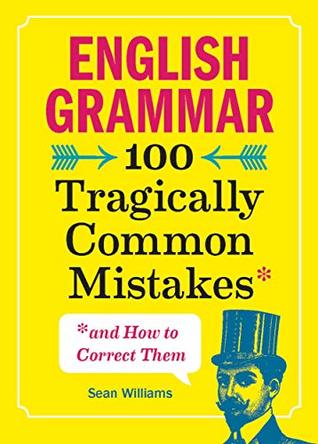 English Grammar 100 Tragically Common Mistakes