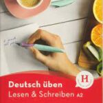 Deutsch üben: Lesen & Schreiben A2