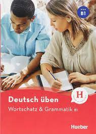 Deutsch üben – Wortschatz & Grammatik B1