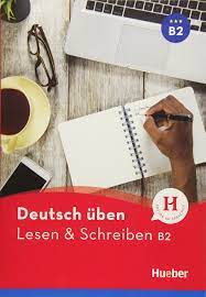 Deutsch üben – Lesen & Schreiben B2