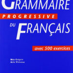 Grammaire progressive du français avec 500 exercices est une grammaire d'apprentissage destinée aux étudiants de niveau intermédiaire.