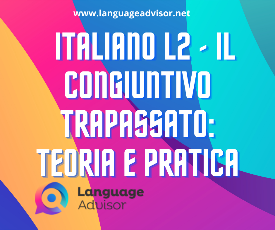 Italian as a second language – Congiuntivo Trapassato Esercizi con soluzioni