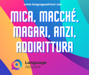 Italian as a second language: Uso di mica-macché-magari-anzi-addirittura