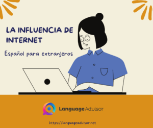 Español para extranjeros: LA INFLUENCIA DE INTERNET