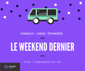 Français langue étrangère: le weekend dernier