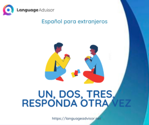 Spanish for Foreigners: Un, dos, tres, responda otra vez