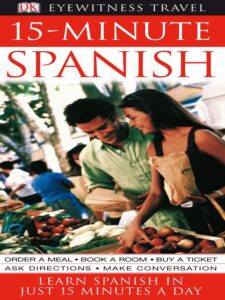 Eyewitness Travel Guides: 15-Minute Spanish