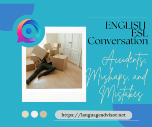 English Esl Conversation: Accidents, Mishaps, and Mistakes
