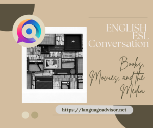 English Esl Conversation: Books, Movies and the Media.