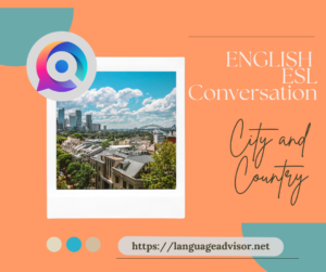 English Esl Conversation: City and Country