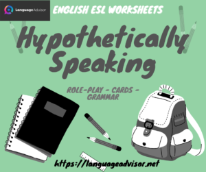 English ESL Worksheets: Hypothetically Speaking