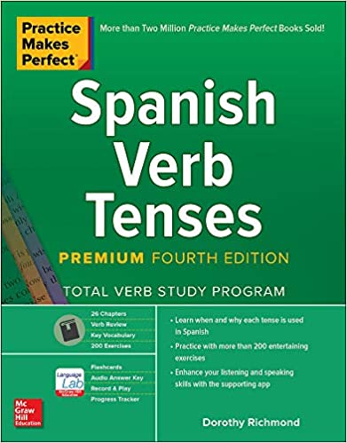 Practice Makes Perfect: Spanish Verb Tenses: Fourth Edition and Second Edition