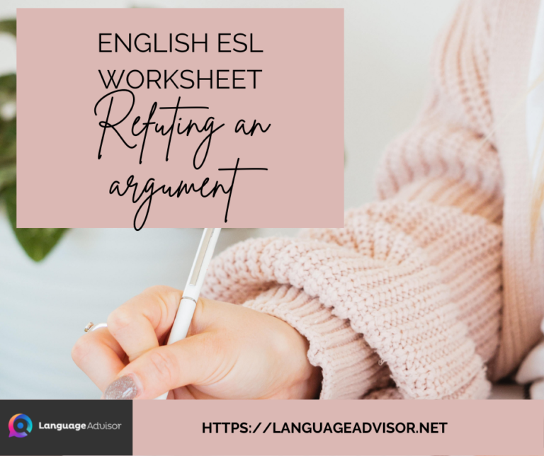 English ESL Worksheets: Refuting an Argument - Language Advisor