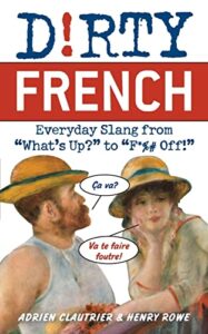 Dirty French: Everyday Slang from (Dirty Everyday Slang) – eBook