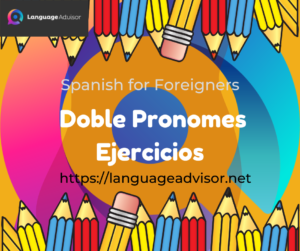 Spanish for Foreigners: Doble Pronomes-Ejercicios