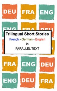 Trilingual Short Stories – French – German – English – eBook