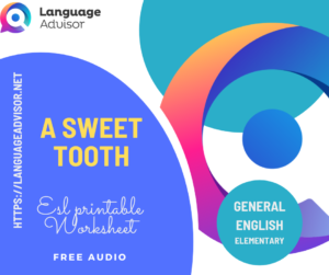 A sweet tooth – General English Elementary