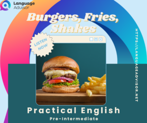 Burgers, Fries, shakes – Practical English
