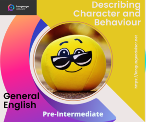 Describing Character and Behaviour – General English