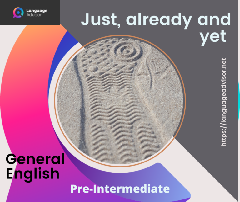 Just, already and yet – General English
