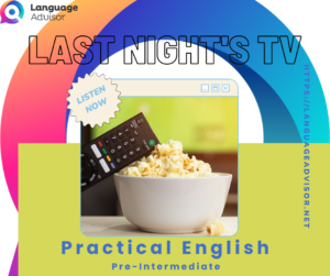 Last Night’s TV – Practical English
