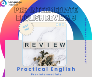 Pre-Intermediate English Review 3 – Practical English
