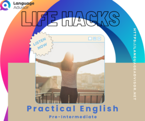 Life Hacks – Practical English