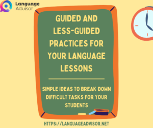 Guided and Less-Guided Practices For Your language Lessons