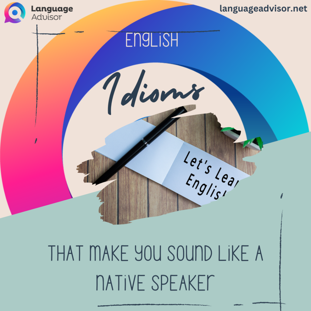 english-idioms-that-make-you-sound-like-a-native-speaker