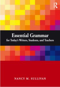 Essential Grammar for Today’s Writers, Students, and Teachers