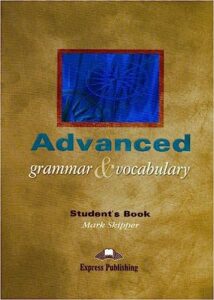 ADVANCED GRAMMAR & VOCABULARY STUDENT’S BOOK