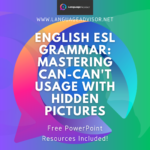 English ESL Grammar Mastering Can-Can't Usage with Hidden Pictures