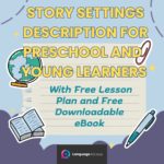 Story Settings Description for preschool and Young Learners