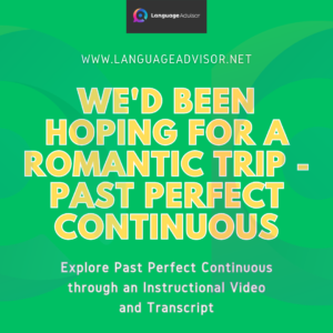 We’d Been Hoping for a Romantic Trip – Past Perfect Continuous