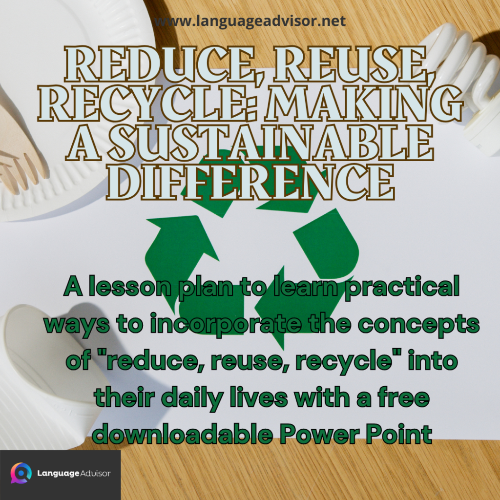 Reduce, Reuse, Recycle: Making a Sustainable Difference - Language Advisor