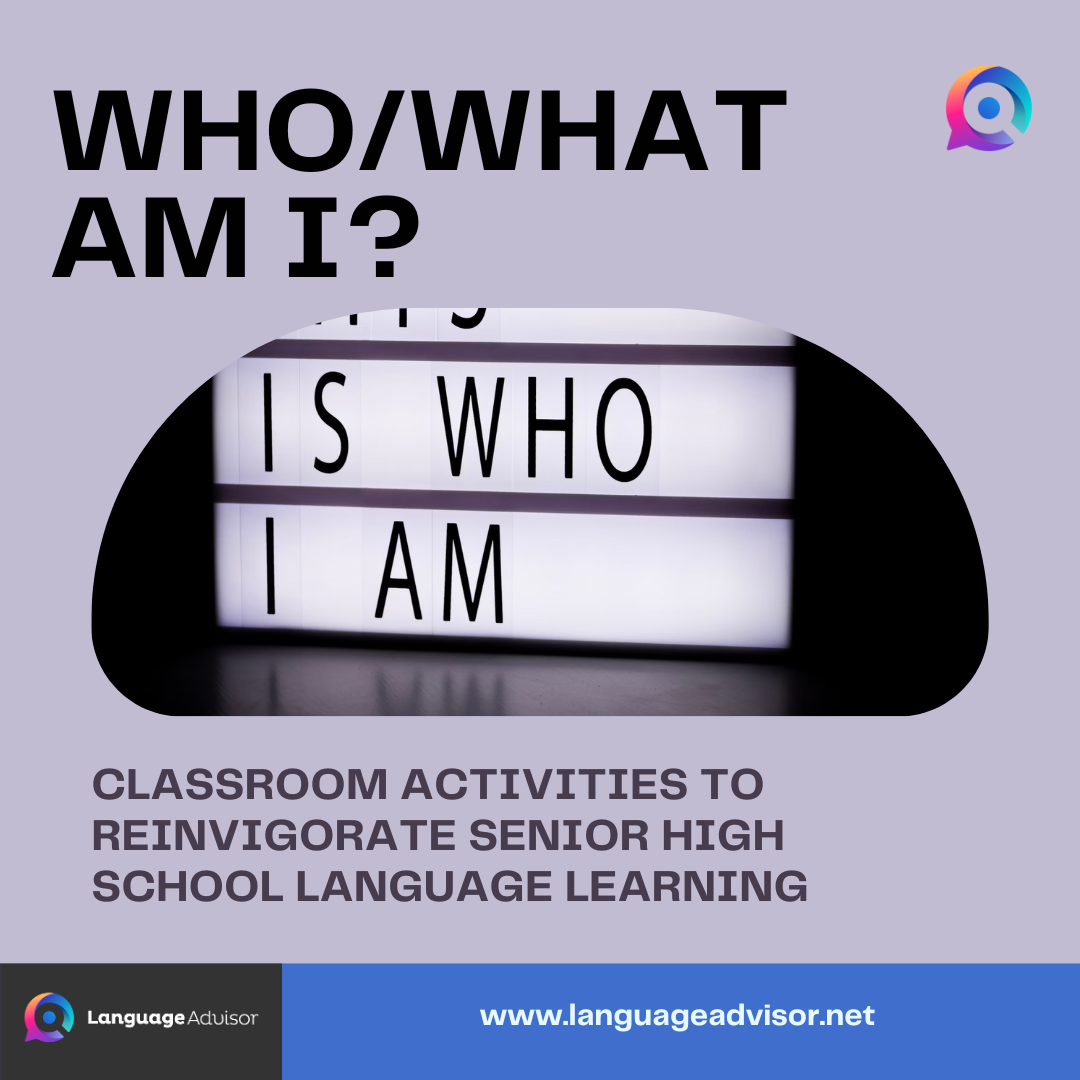 WHO/WHAT AM I?: A WARM UP ACTIVITY Classroom Activities to Reinvigorate Senior High School Language Learning