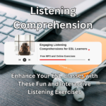 Engaging Listening Comprehensions for ESL Learners