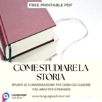 COME STUDIARE LA STORIA - Spunti di Conversazione per Ogni Occasione. Dalle situazioni quotidiane alle discussioni più profonde: idee e temi per migliorare il tuo italiano e conversare con sicurezza - Free printable PDF