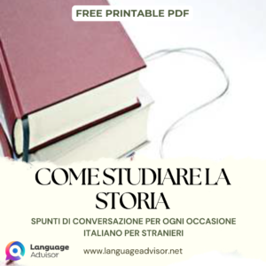 COME STUDIARE LA STORIA - Spunti di Conversazione per Ogni Occasione. Dalle situazioni quotidiane alle discussioni più profonde: idee e temi per migliorare il tuo italiano e conversare con sicurezza - Free printable PDF