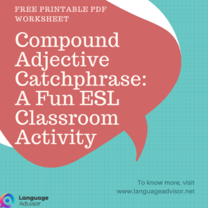 Compound Adjective Catchphrase: A Fun ESL Classroom Activity