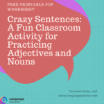 Crazy Sentences: A Fun Classroom Activity for Practicing Adjectives and Nouns