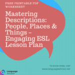 Mastering Descriptions People, Places & Things – Engaging ESL Lesson Plan