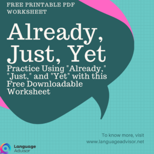 Already, Just, Yet. Practice Using "Already," "Just," and "Yet" with this Free Downloadable Worksheet – Free Printable PDFs