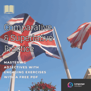 Comparative & Superlative Practice: Mastering Adjectives with Engaging Exercises with a Free PDF